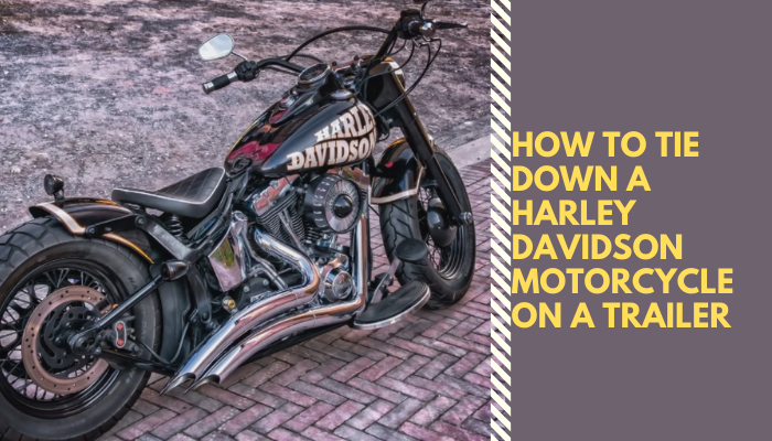 How_to_Tie_Down_a_Harley_Davidson_Motorcycle_on_a_Trailer