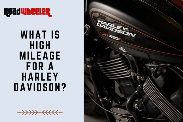 What Is High Mileage For A Harley Davidson?
